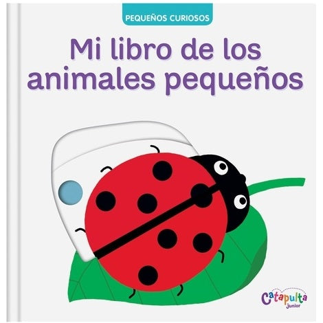 Mi libro de los animales pequeños. Pequeños curiosos Mi libro de los animales pequeños. Pequeños curiosos